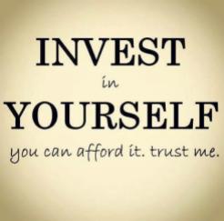 invest in yourself afford it trust me wisdom